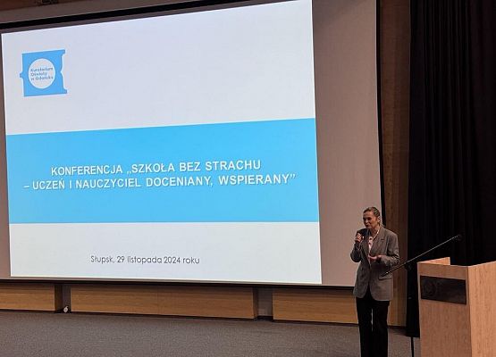 Grafika 2: Wzięliśmy udział w konferencji "Szkoła bez strachu - uczeń i nauczyciel doceniany, wspierany’’